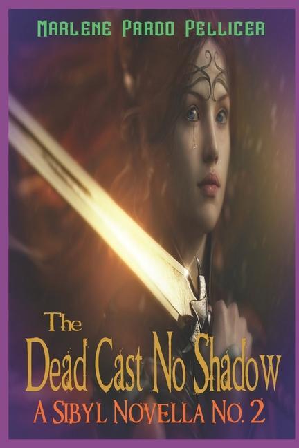 The Dead Cast No Shadow: A Sibyl Novella No. 2