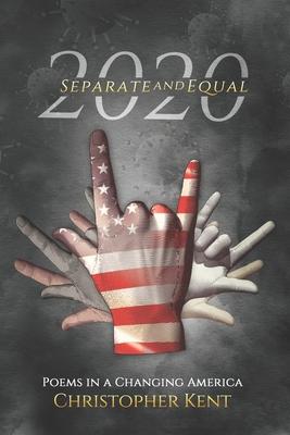 2020 Separate AND Equal: Poems in a Changing America