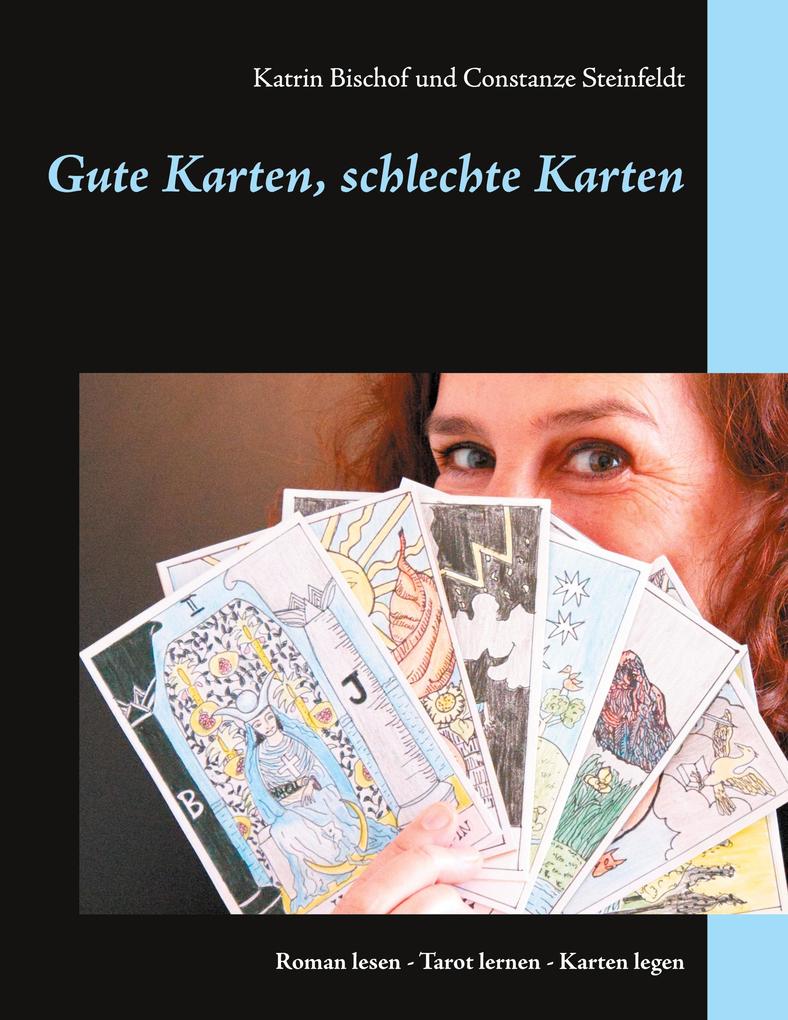 Gute Karten schlechte Karten - Constanze Steinfeldt/ Katrin Bischof