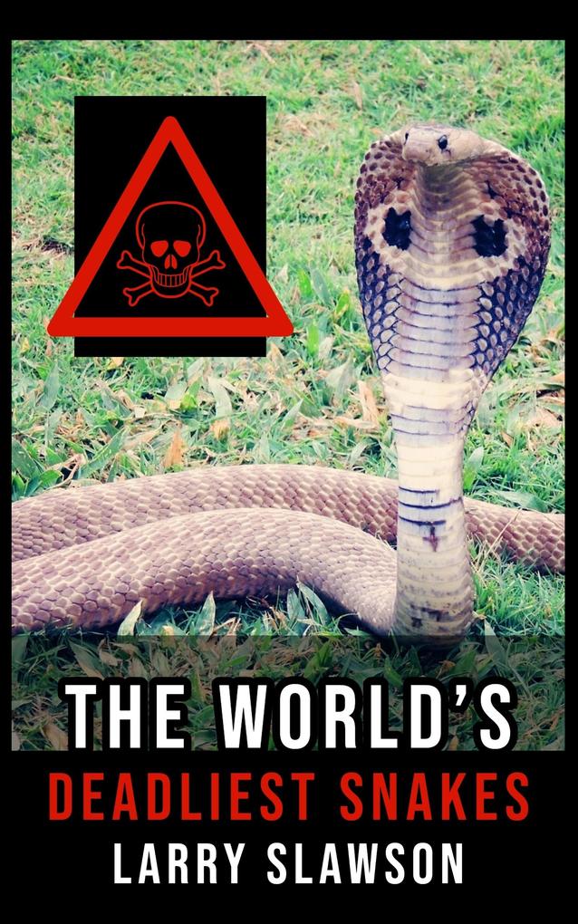 The World‘s Deadliest Snakes