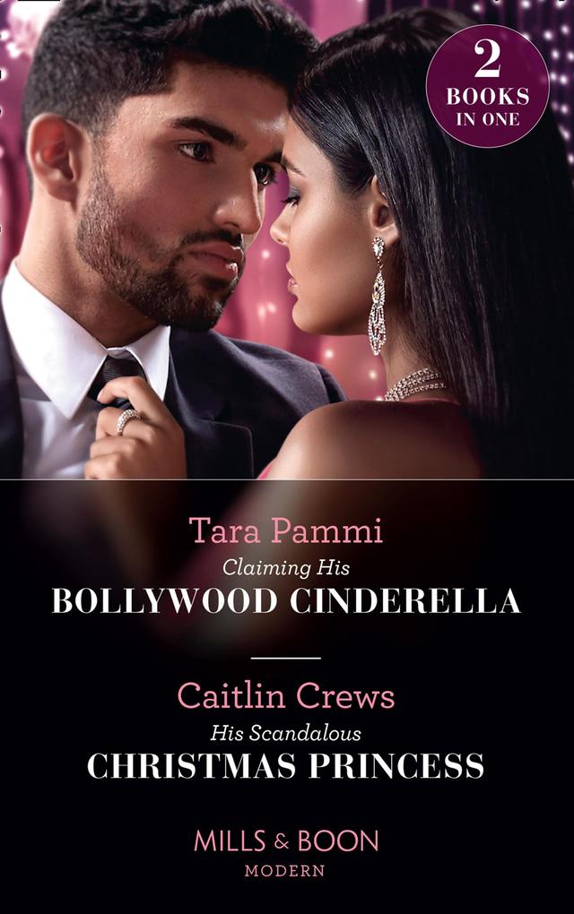 Claiming His Bollywood Cinderella / His Scandalous Christmas Princess: Claiming His Bollywood Cinderella (Born into Bollywood) / His Scandalous Christmas Princess (Born into Bollywood) (Mills & Boon Modern)