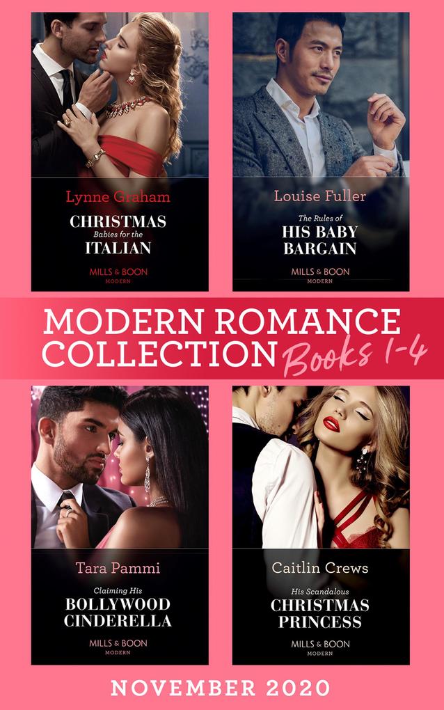 Modern Romance November 2020 Books 1-4: Christmas Babies for the Italian (Innocent Christmas Brides) / The Rules of His Baby Bargain / Claiming His Bollywood Cinderella / His Scandalous Christmas Princess