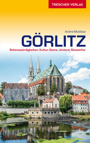 TRESCHER Reiseführer Görlitz - André Micklitza
