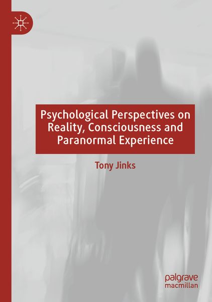 Psychological Perspectives on Reality Consciousness and Paranormal Experience