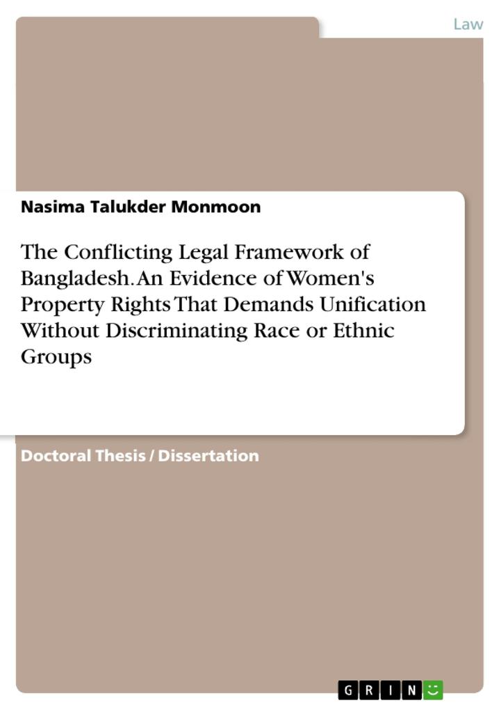 The Conflicting Legal Framework of Bangladesh. An Evidence of Women‘s Property Rights That Demands Unification Without Discriminating Race or Ethnic Groups