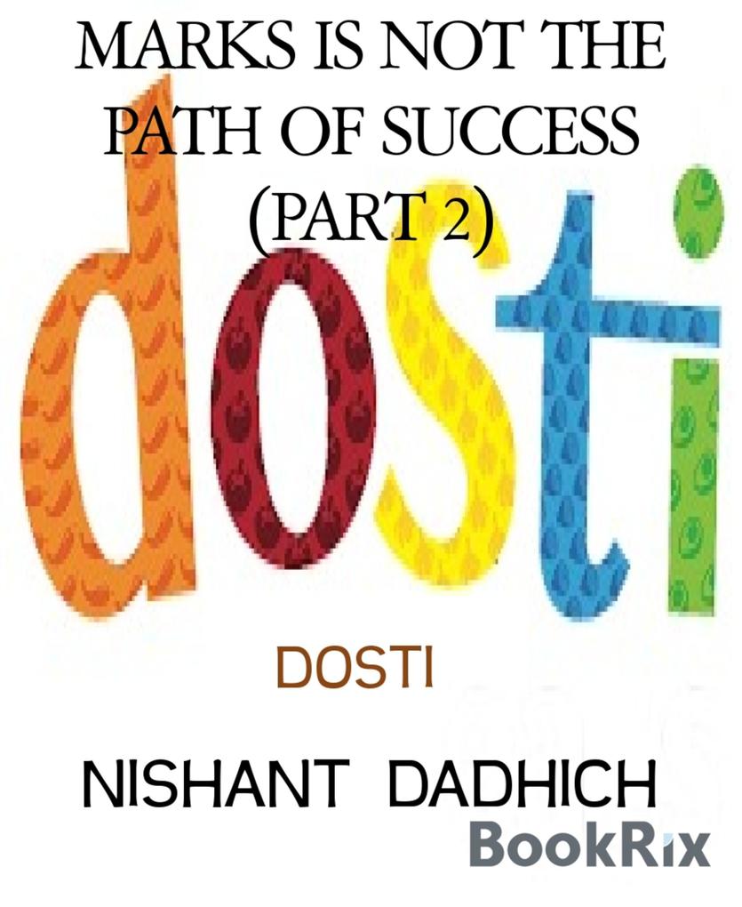 MARKS IS NOT THE PATH OF SUCCESS (PART 2)