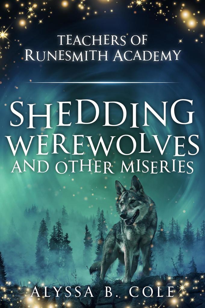 Shedding Werewolves and Other Miseries (Teachers of Runesmith Academy #2)