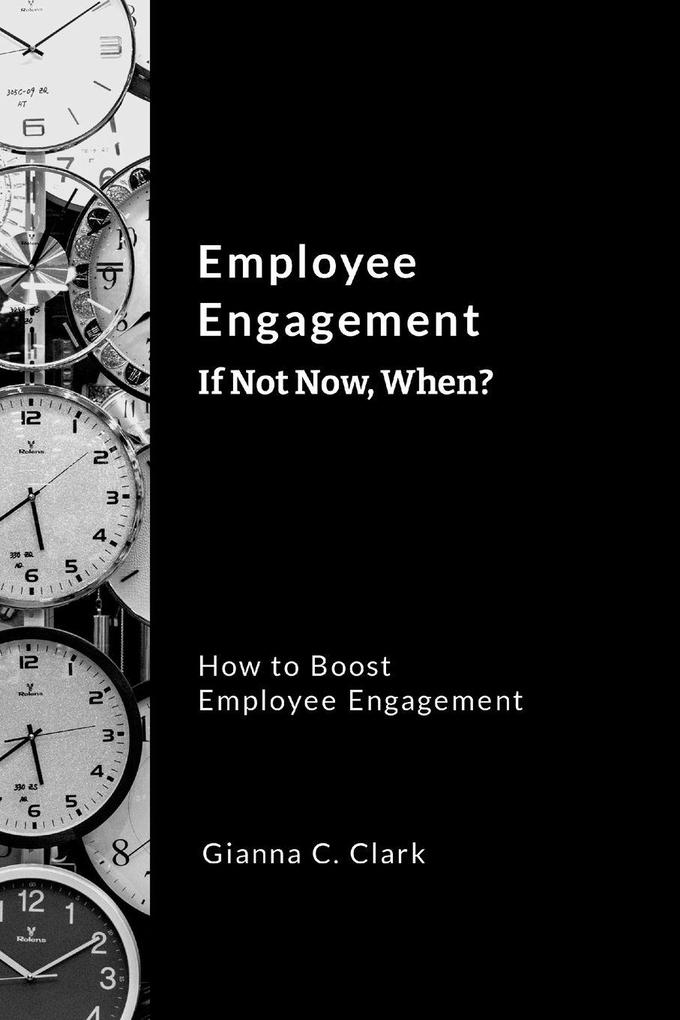 Employee Engagement If Not Now When?
