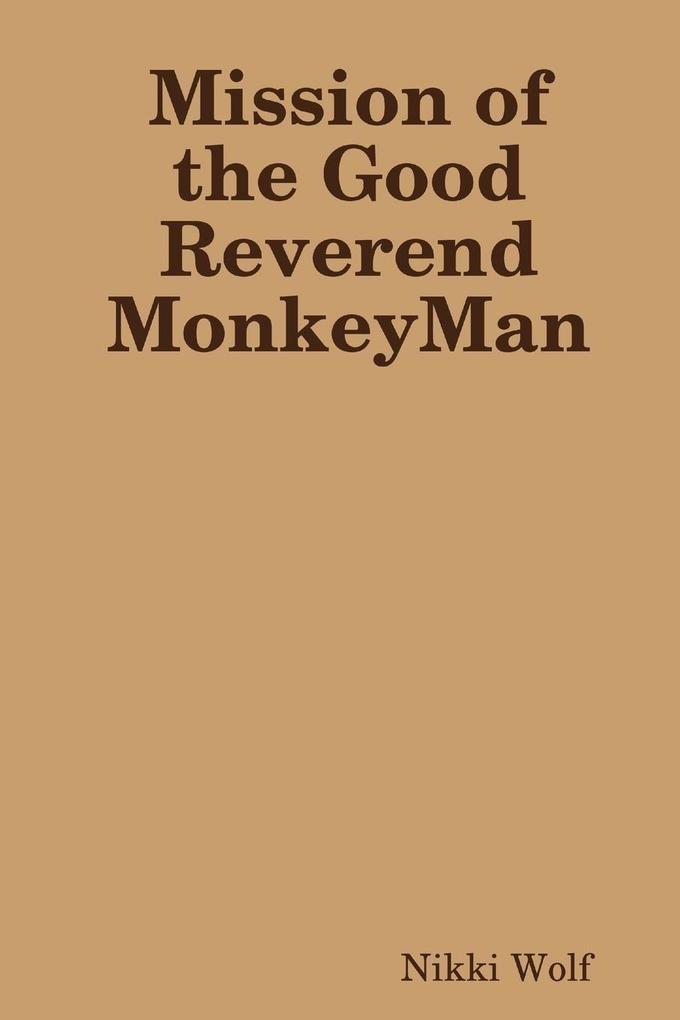 Mission of the Good Reverend MonkeyMan