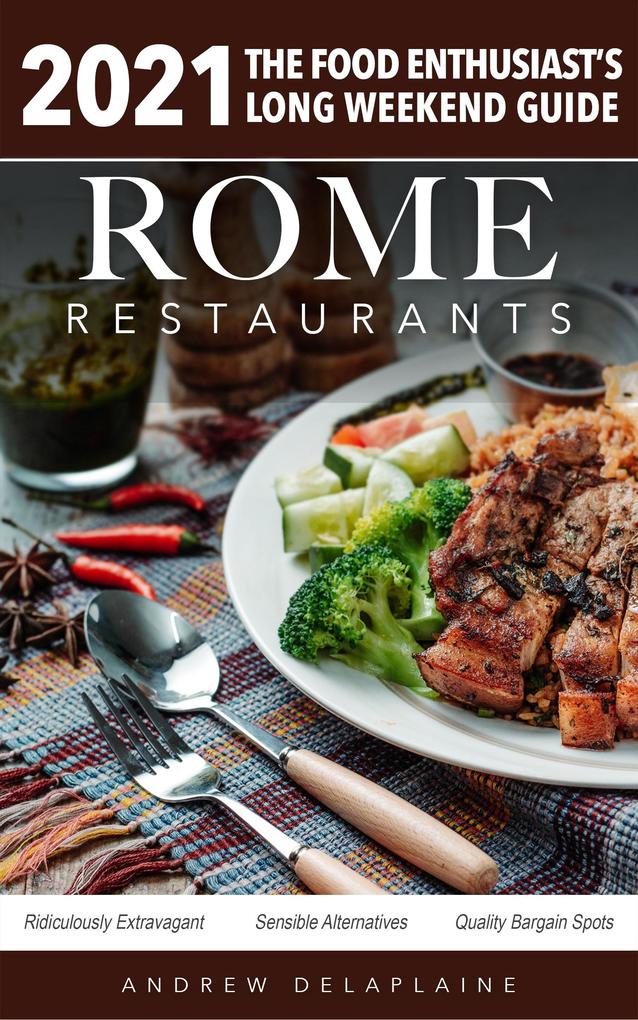 Rome - 2021 Restaurants - The Food Enthusiast‘s Long Weekend Guide