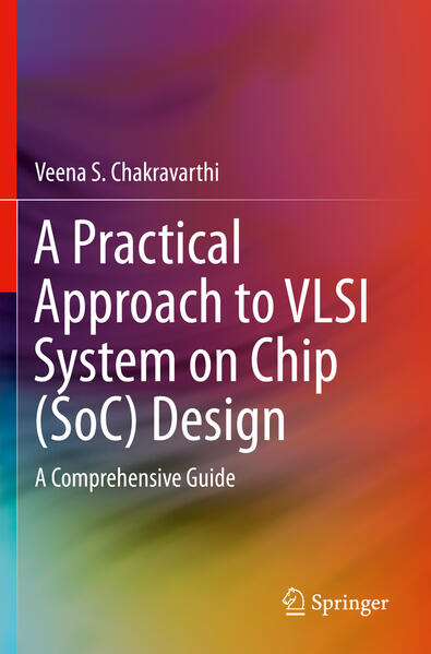 A Practical Approach to VLSI System on Chip (SoC) 
