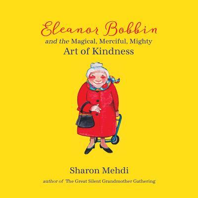 Eleanor Bobbin and the Magical Merciful Mighty Art of Kindness