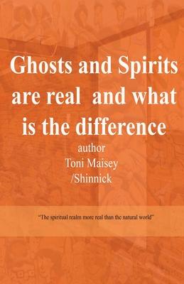 Ghosts and Spirits Are Real and What Is the Difference