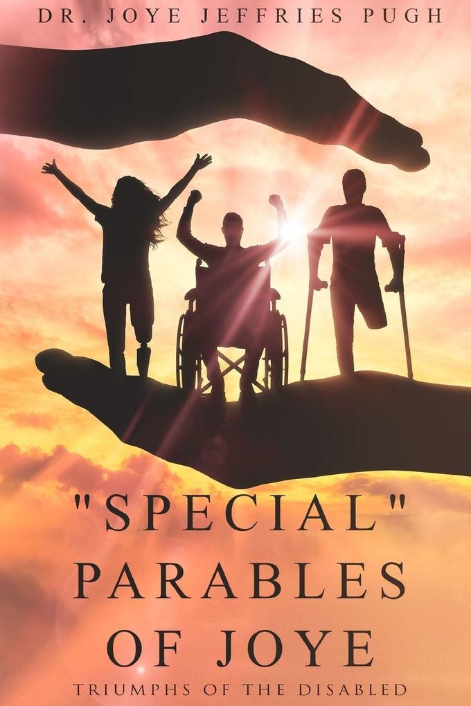 'Special' Parables of Joye - Triumphs of the Disabled