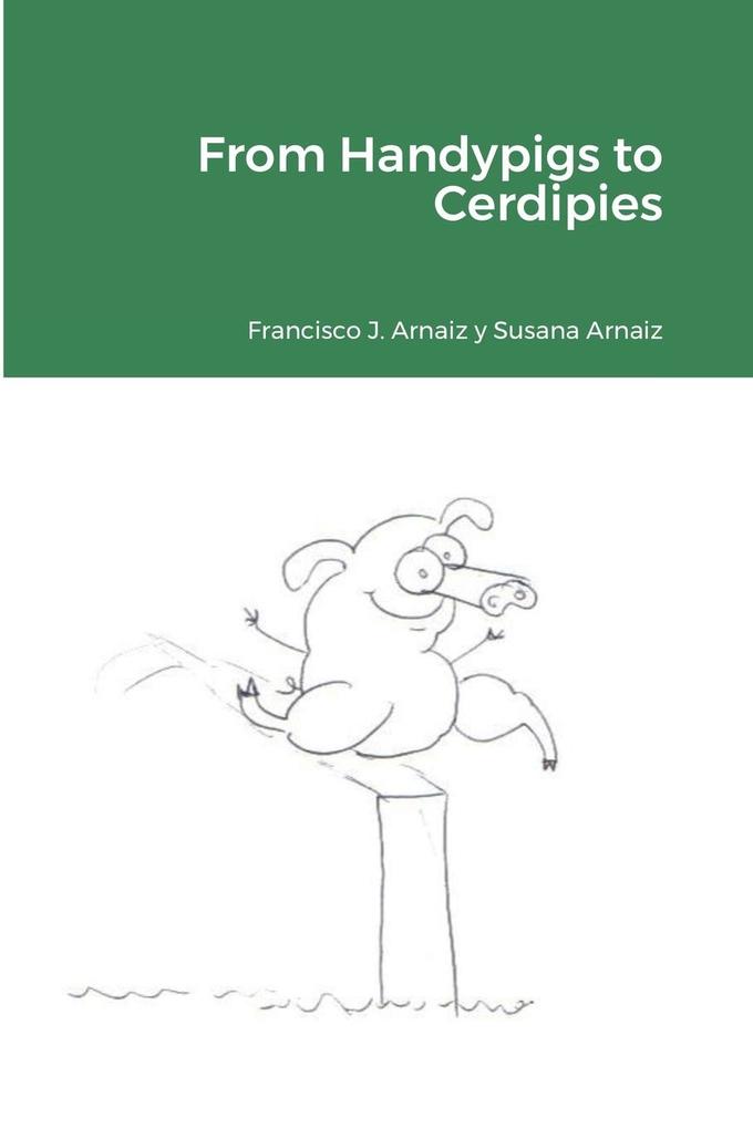 From Handypigs to Cerdipies