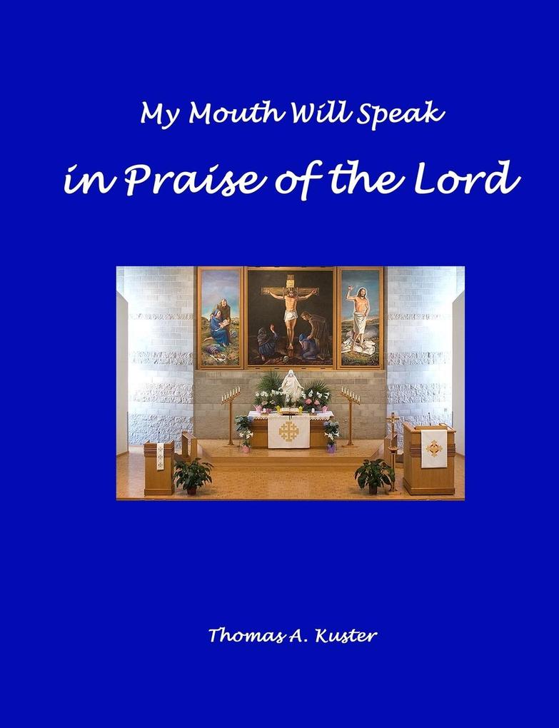 My Mouth Will Speak in Praise of the Lord