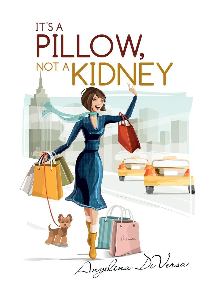 It's A Pillow Not A Kidney