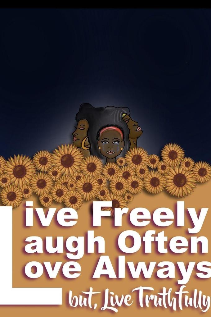 Live Freely Laugh Often Love Always; But Live Truthfully