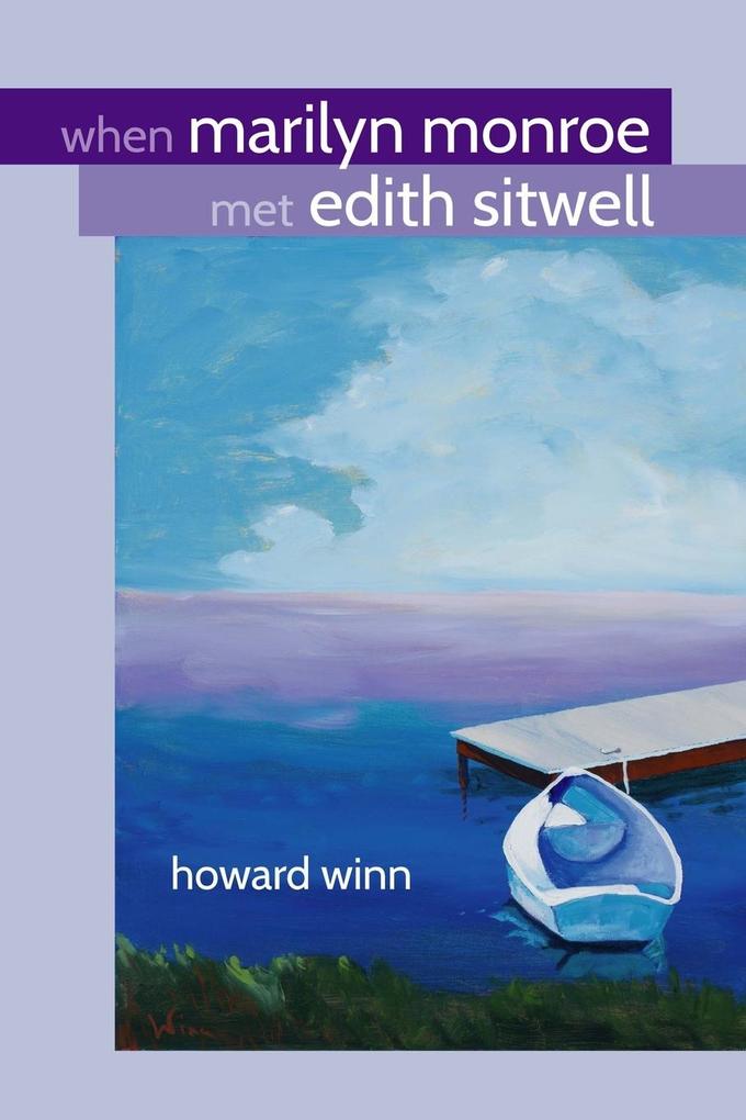 When Marilyn Monroe Met Edith Sitwell - Howard Winn