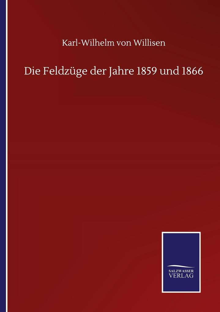 Die Feldzüge der Jahre 1859 und 1866