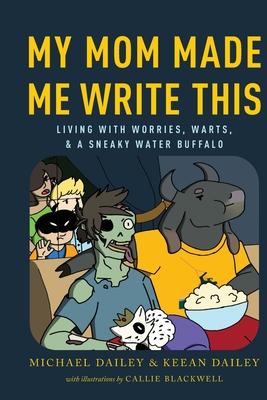 My Mom Made Me Write This: Living with Worries Warts and a Sneaky Water Buffalo