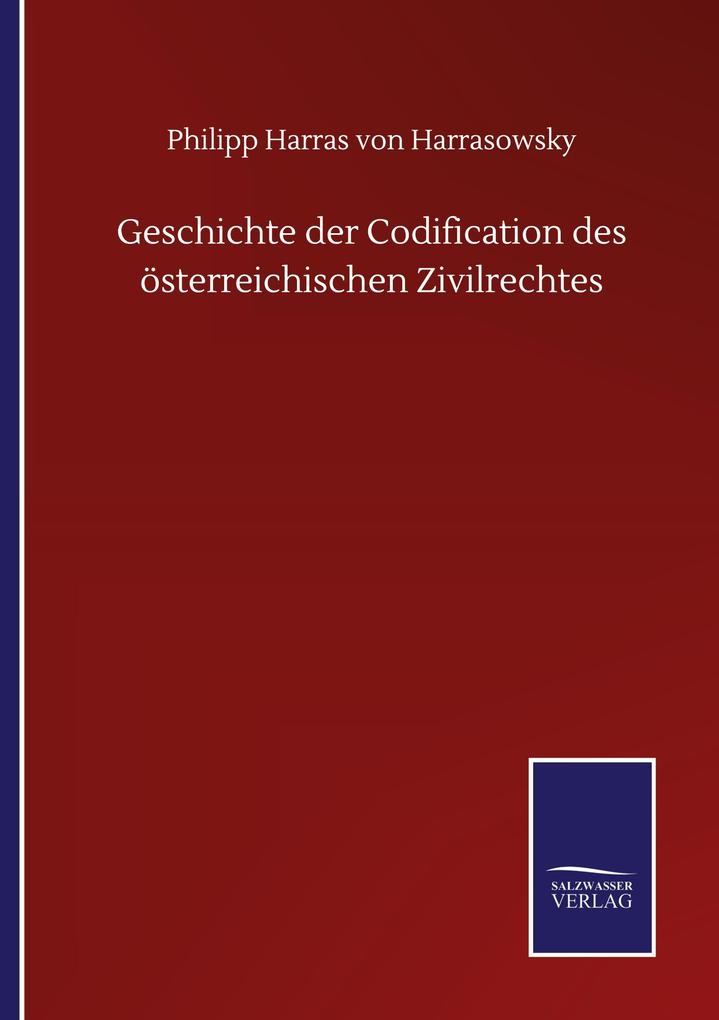 Geschichte der Codification des österreichischen Zivilrechtes