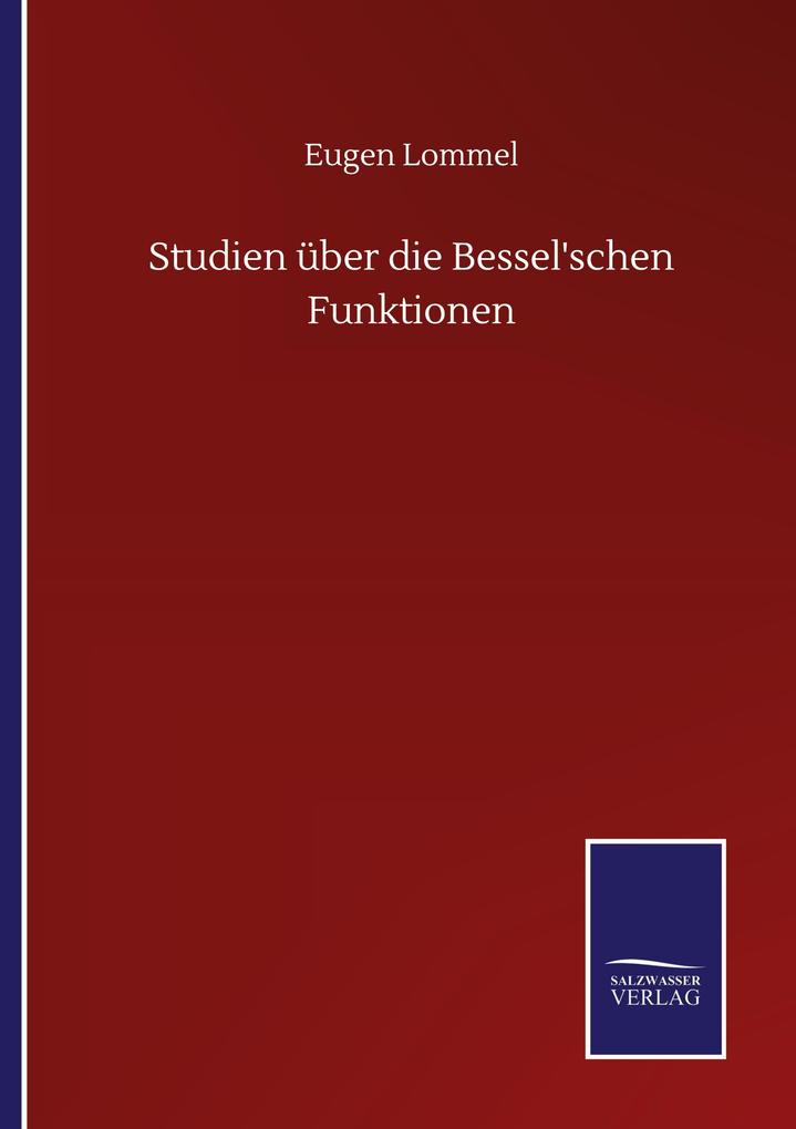 Studien über die Bessel'schen Funktionen