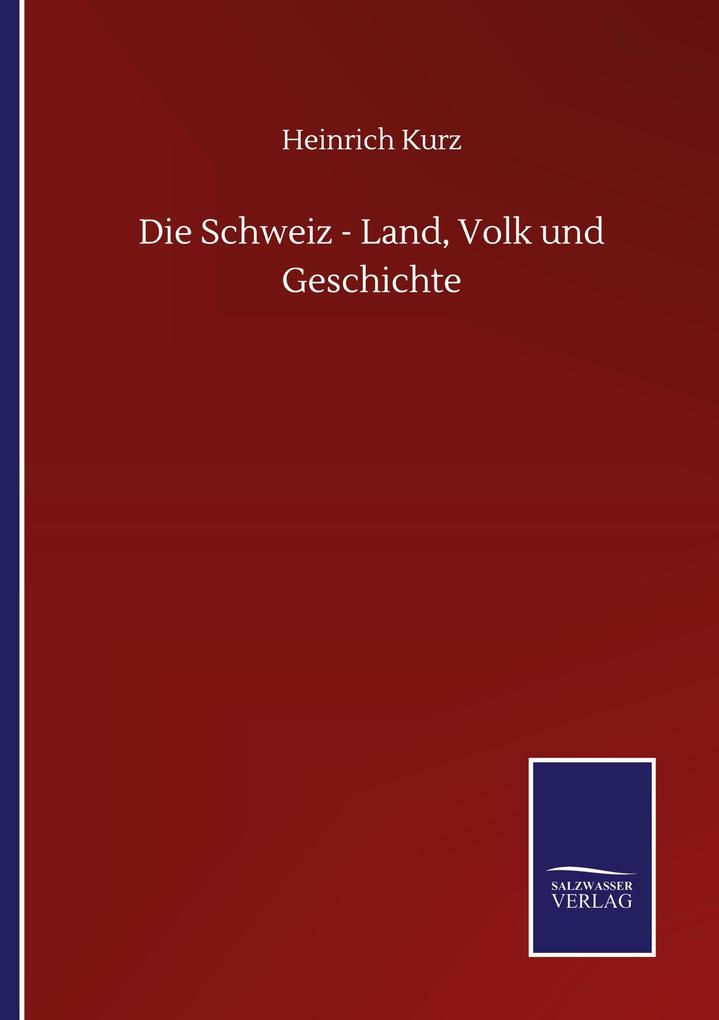 Die Schweiz - Land Volk und Geschichte