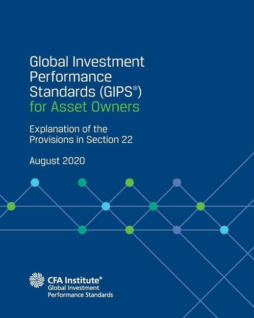 Global Investment Performance Standards (GIPS(R)) for Asset Owners: Explanation of the Provisions in Section 22