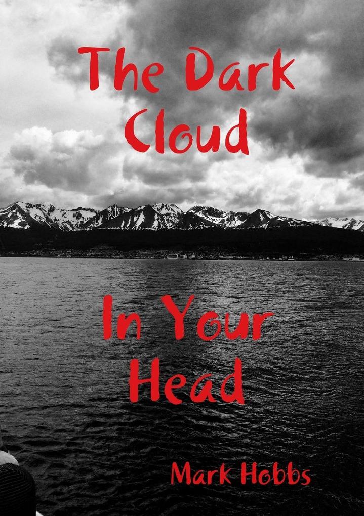 The Dark Cloud In Your Head (2nd edition)