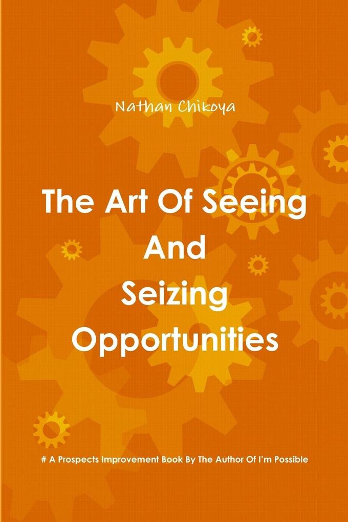 The Art Of Seeing And Seizing Opportunities