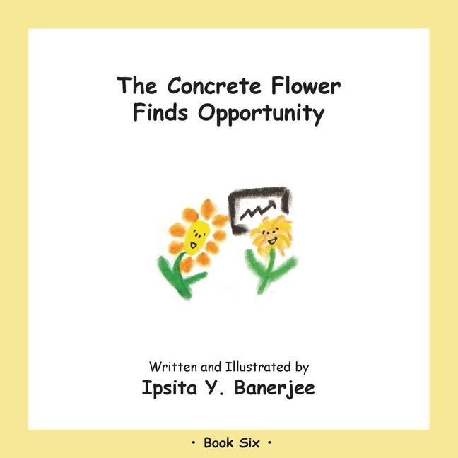 The Concrete Flower Finds Opportunity: Book Six