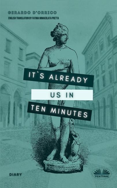 It‘s Already Us In Ten Minutes: Diary