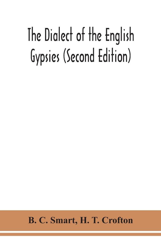 The dialect of the English gypsies (Second Edition)