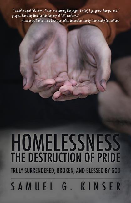 Homelessness The Destruction of Pride: Truly Surrendered Broken and Blessed by God