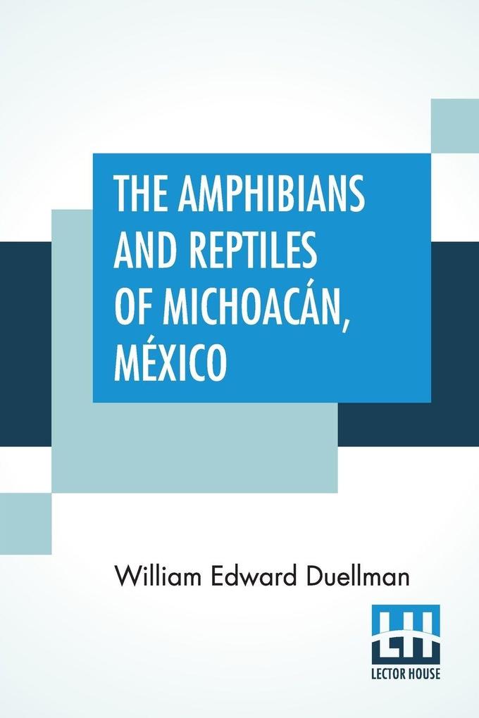 The Amphibians And Reptiles Of Michoacán México