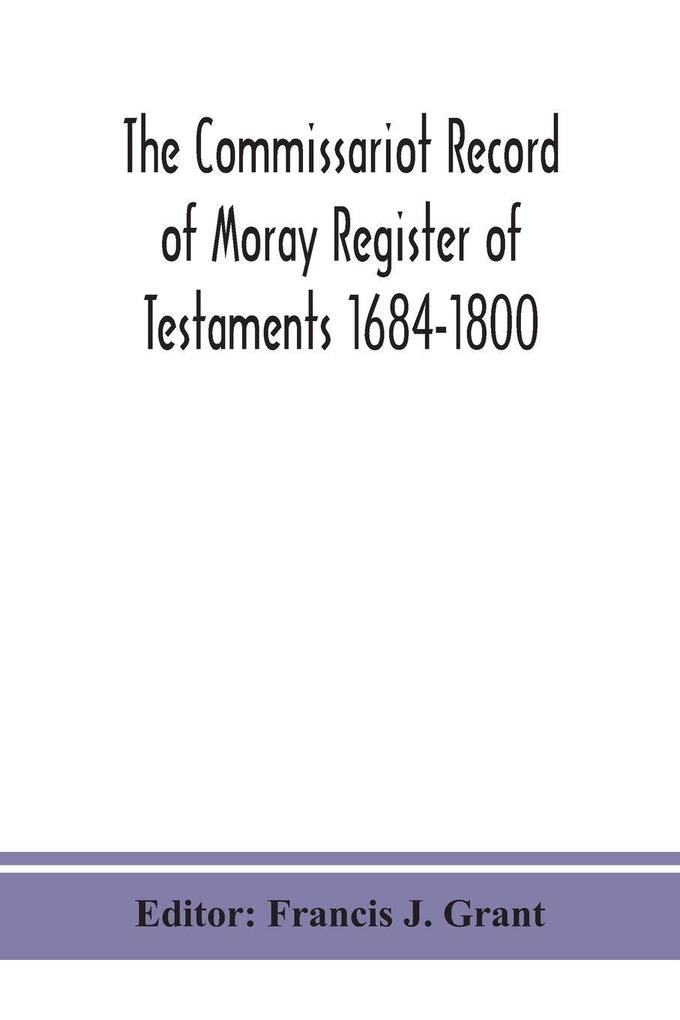 The Commissariot Record of Moray Register of Testaments 1684-1800