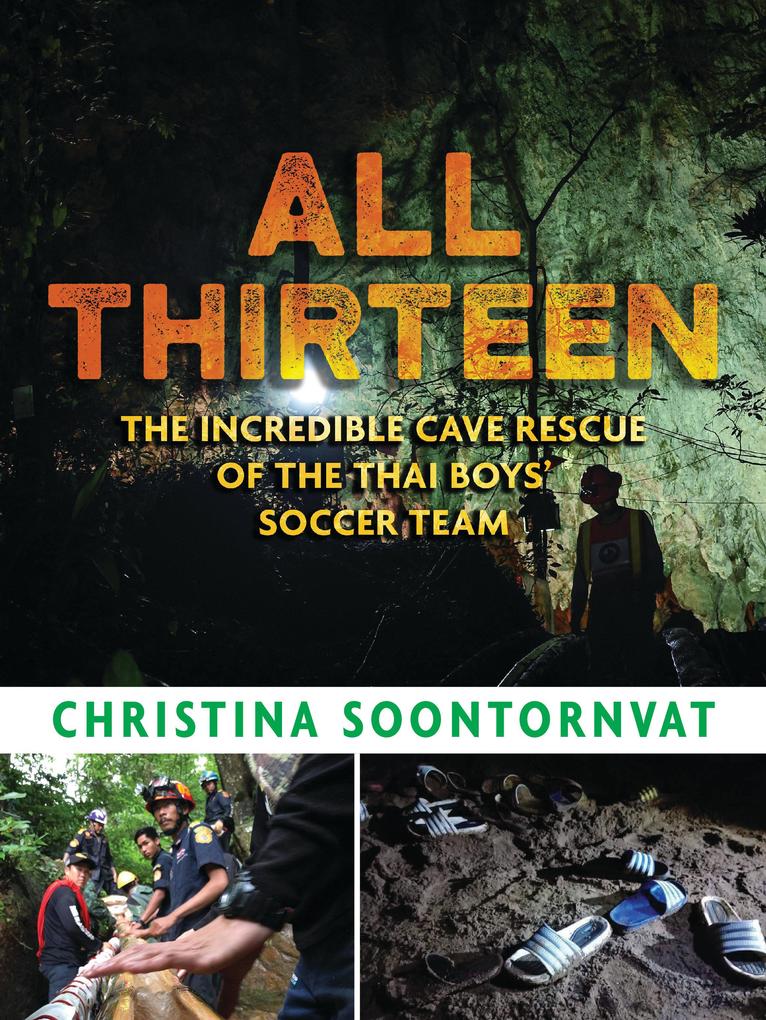 All Thirteen: The Incredible Cave Rescue of the Thai Boys‘ Soccer Team