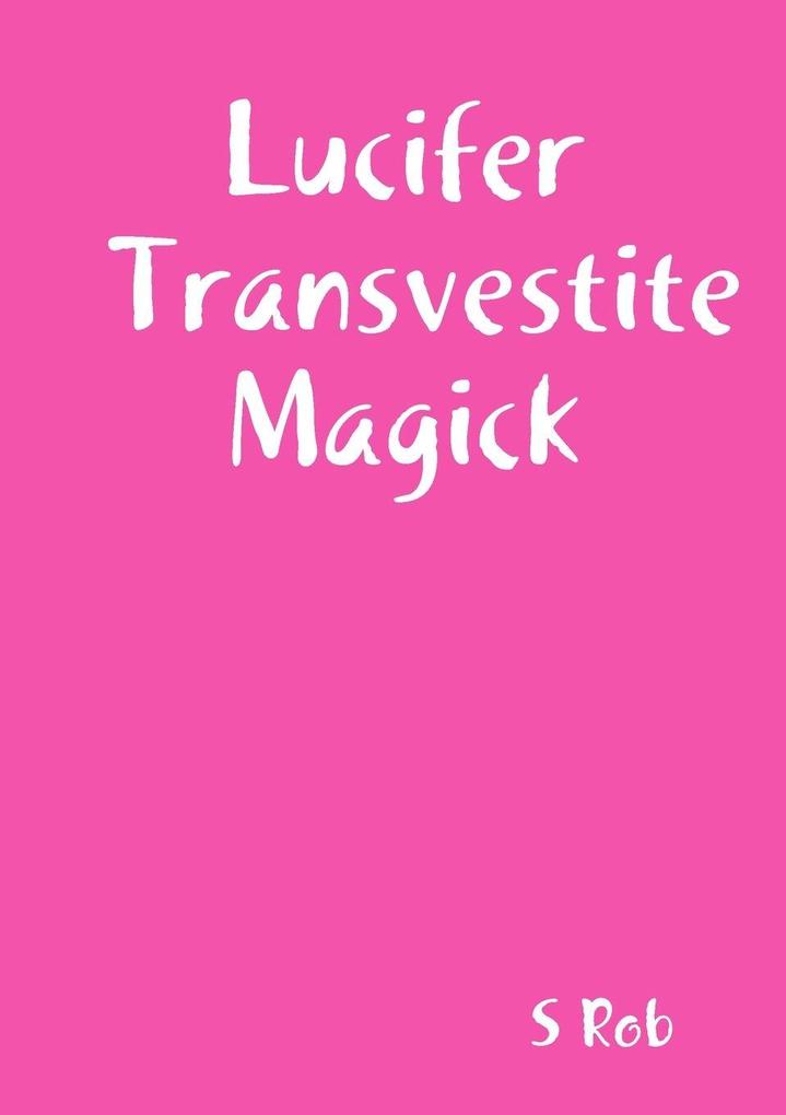Lucifer Transvestite Magick