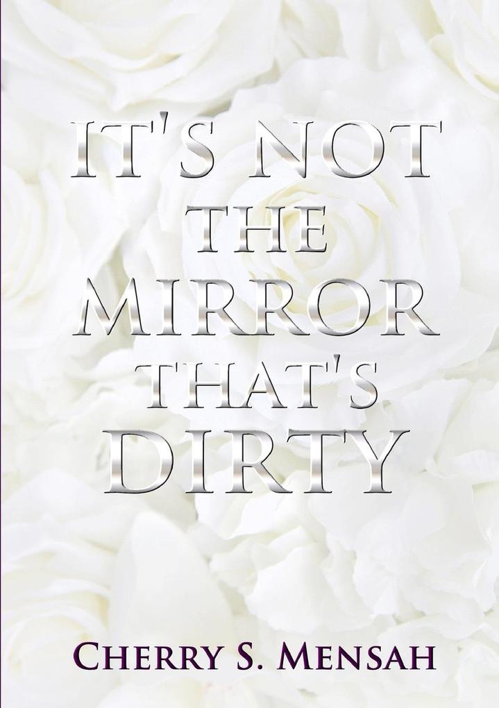It‘s Not the Mirror That‘s Dirty
