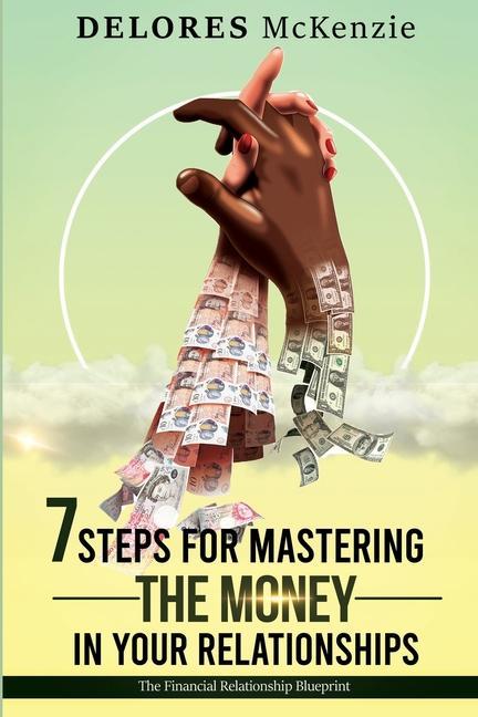 7 Steps for Mastering the Money in Your Relationships