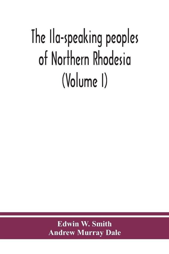 The Ila-speaking peoples of Northern Rhodesia (Volume I)