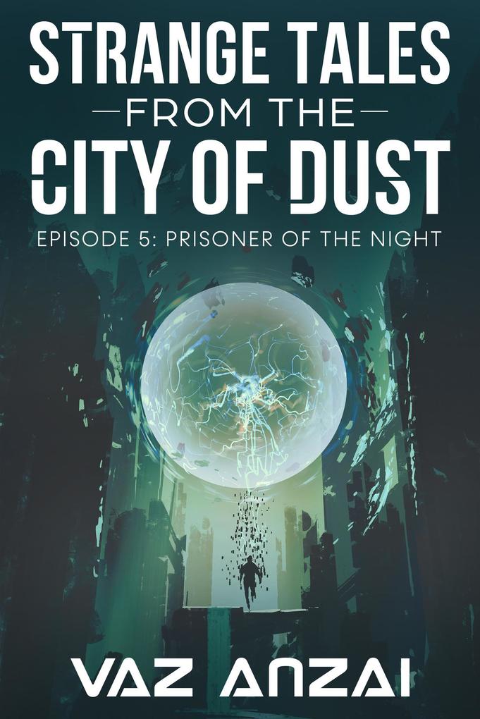 Prisoner Of The Night (Strange Tales From The City Of Dust #5)