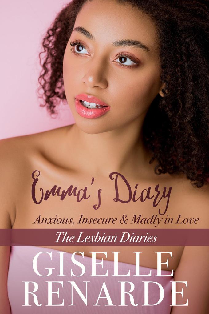 Emma‘s Diary: Anxious Insecure and Madly in Love (The Lesbian Diaries #5)