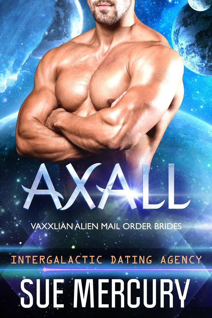 Axall (Vaxxlian Alien Mail Order Brides (Intergalactic Dating Agency) #4)