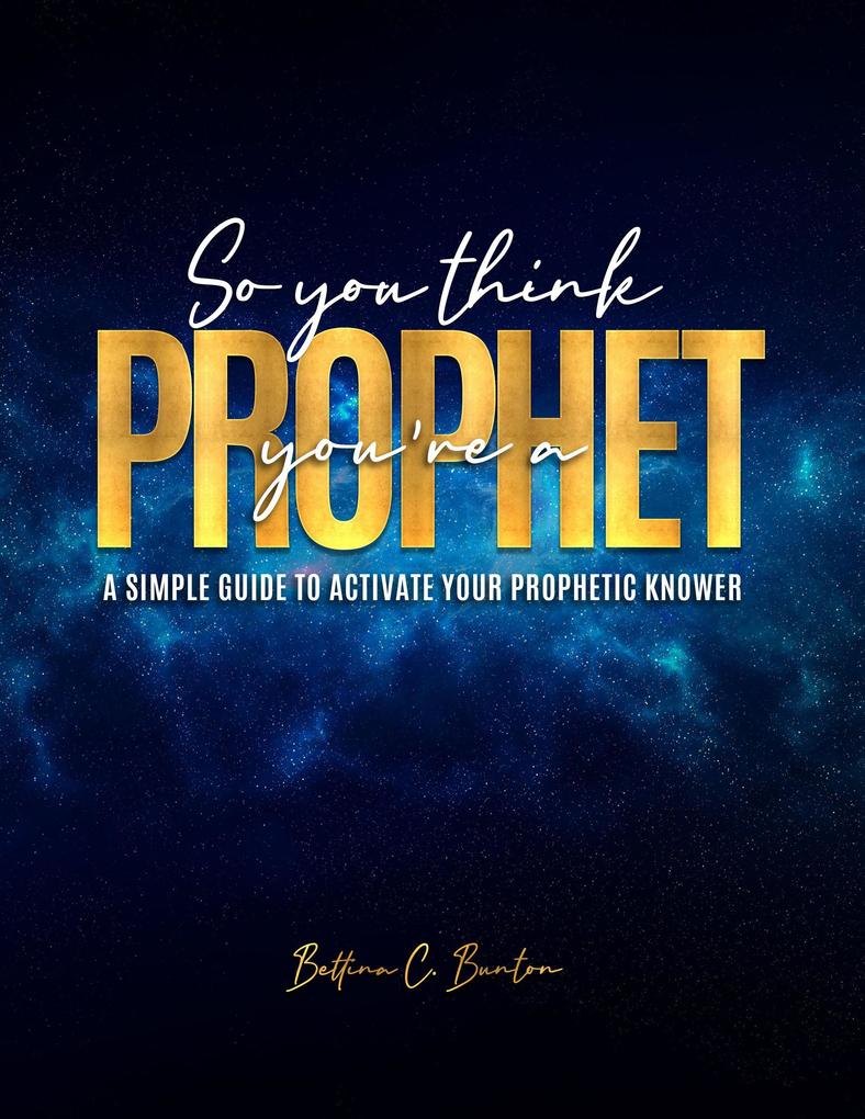 So You Think You're a Prophet (The Prophet In You #1)