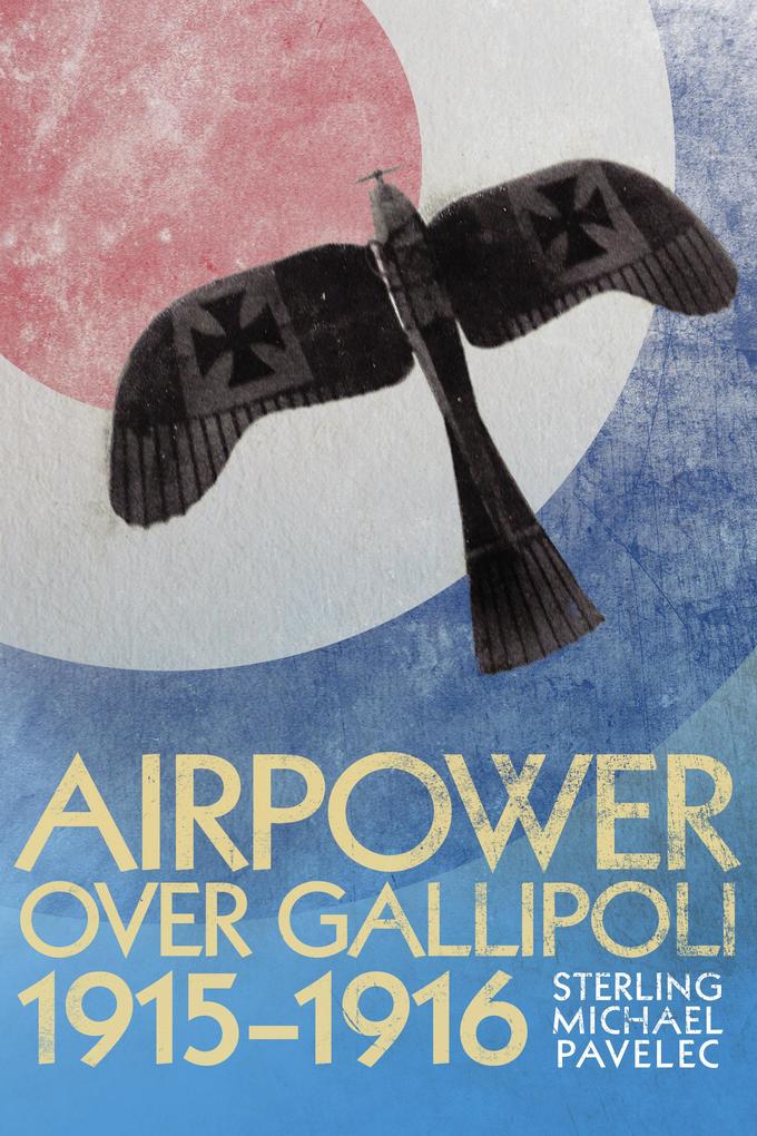 Airpower Over Gallipoli 19151916