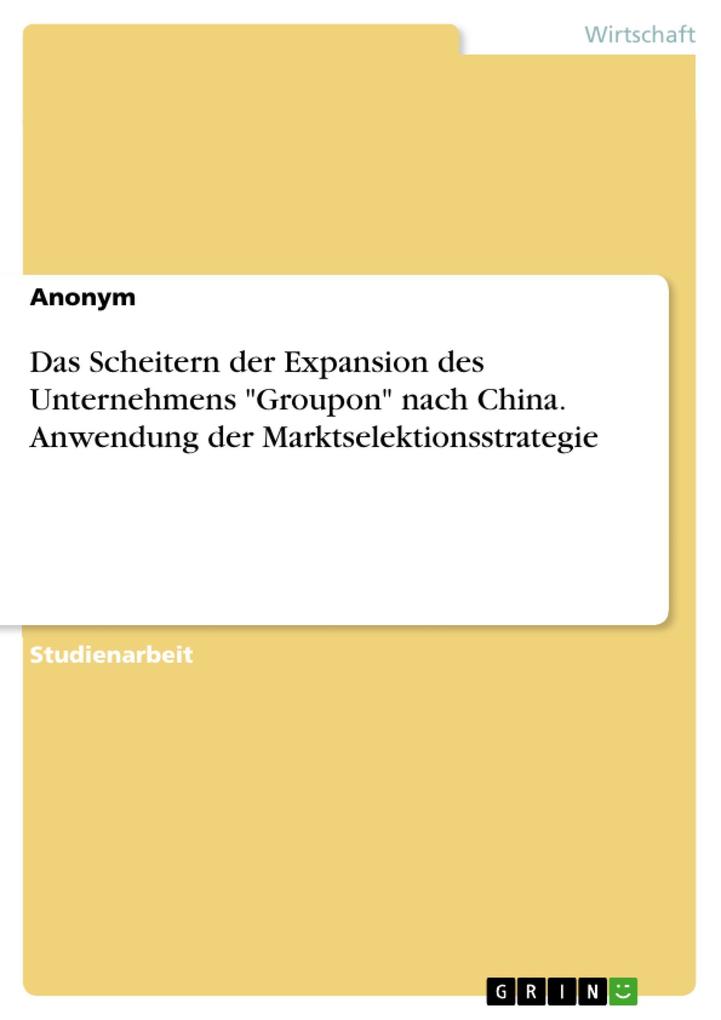 Das Scheitern der Expansion des Unternehmens Groupon nach China. Anwendung der Marktselektionsstrategie