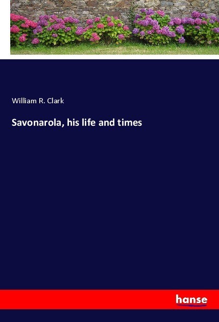 Savonarola his life and times
