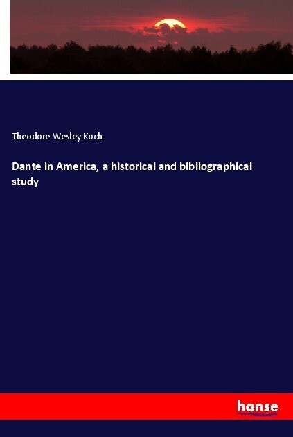 Dante in America a historical and bibliographical study
